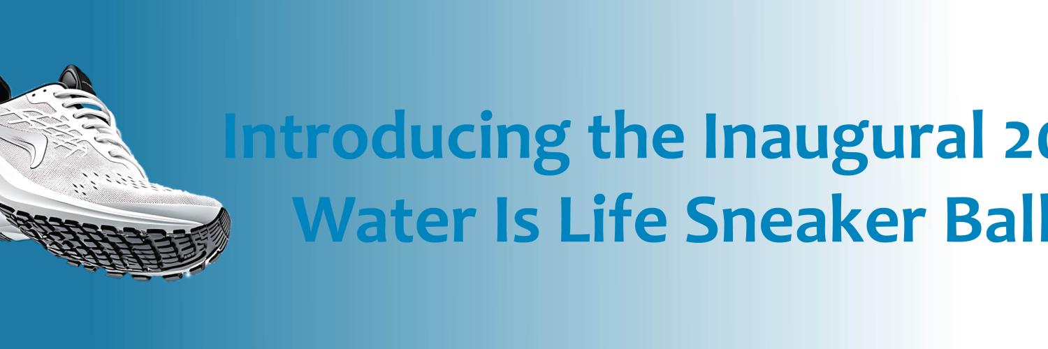 SERCAP's New for 2026 - Water Is Life Sneaker Ball! - Banner Image