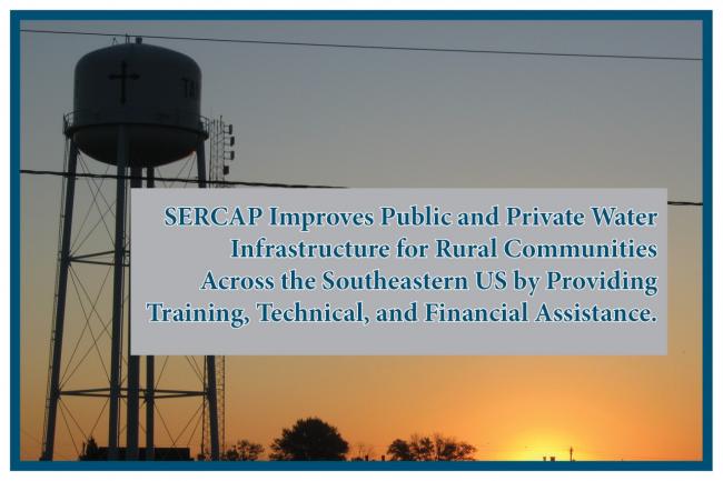 SERCAP Improves Public and Private Water Infrastructure for Rural  Communities Across the Southeastern US by Providing Training, Technical, and Financial Assistance